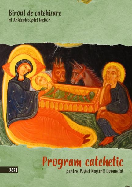 Program catehetic pentru Postul Nașterii Domnului, recomandat de Biroul de catehizare al Arhiepicopiei Iașilor Program catehetic pentru Postul Nașterii Domnului, recomandat de Biroul de catehizare al Arhiepicopiei Iașilor